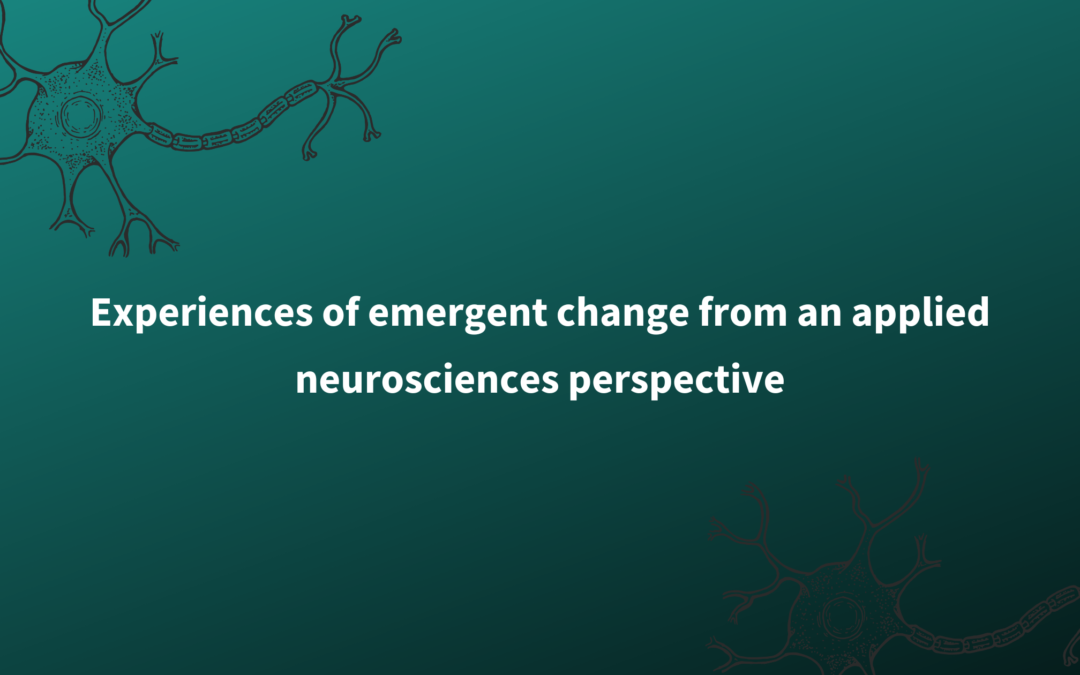 Experiences of emergent change from an applied neurosciences perspective